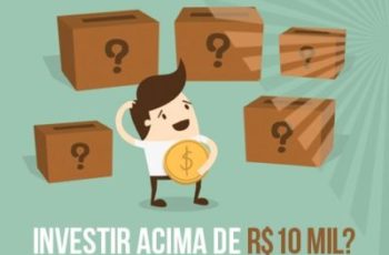 QUAIS AS OPÇÕES NO MERCADO PARA INVESTIR VALORES ACIMA DE R$10 MIL?